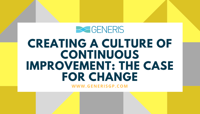 Creating A Culture Of Continuous Improvement: The Case For Change • Generis